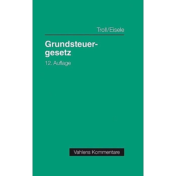 Grundsteuergesetz (GrStG), Kommenta, Dirk Eisele, Susanne Leissen, Max Troll