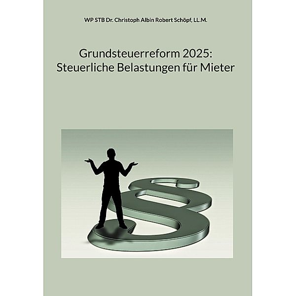 Grundsteuerreform 2025: Steuerliche Belastungen für Mieter, Ll. M. Schöpf