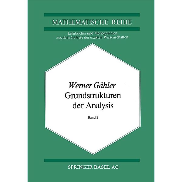 Grundstrukturen der Analysis II / Lehrbücher und Monographien aus dem Gebiete der exakten Wissenschaften Bd.61, W. Gähler