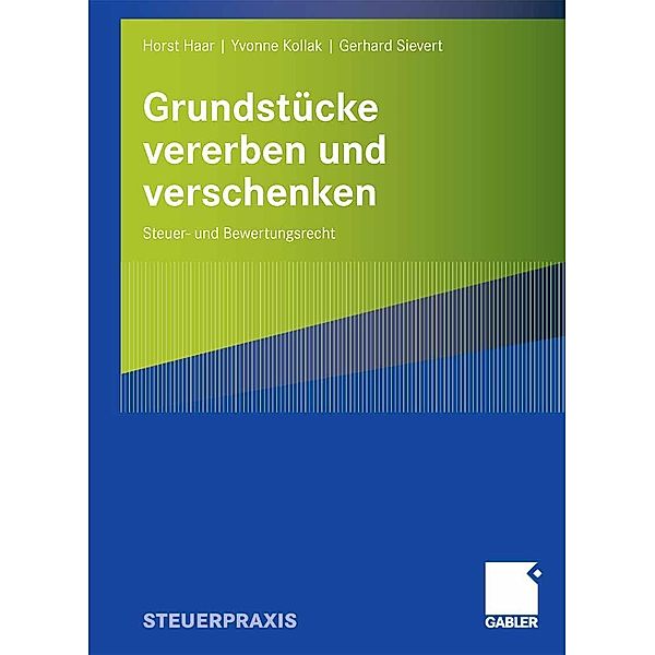 Grundstücke vererben und verschenken, Horst Haar, Yvonne Kollak, Gerhard Sievert