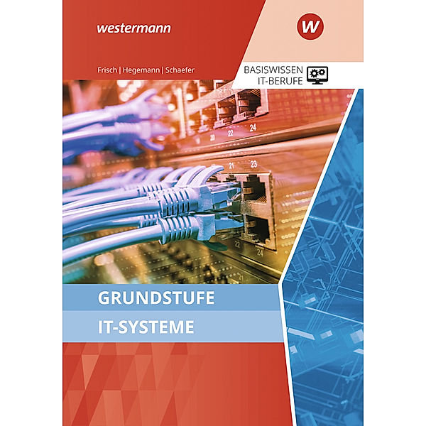 Grundstufe IT-Systeme, Udo Schaefer, Werner Frisch, Klaus Hegemann