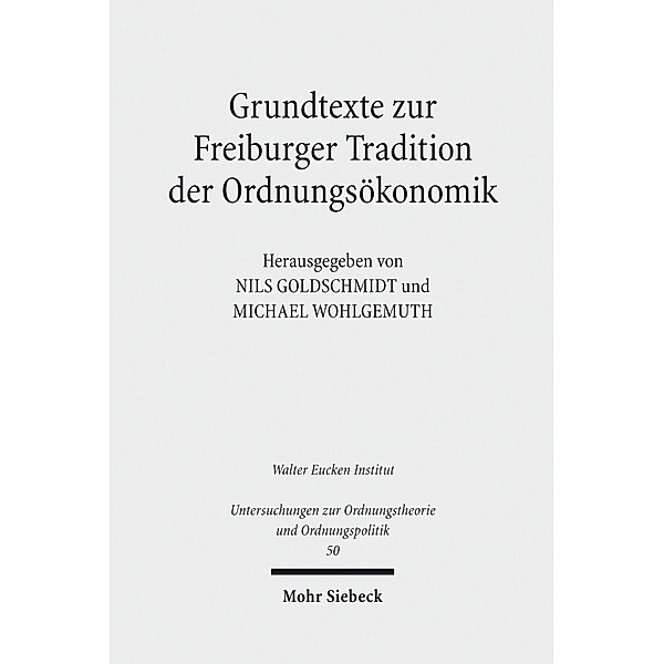 Grundtexte zur Freiburger Tradition der Ordnungsökonomik