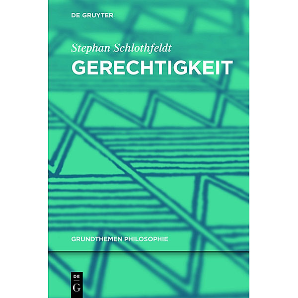 Grundthemen Philosophie / Gerechtigkeit, Stephan Schlothfeldt