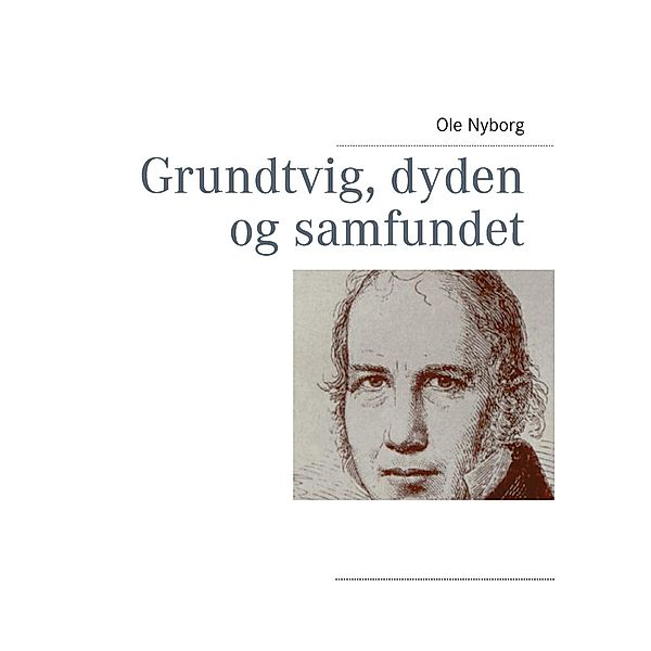 Grundtvig, dyden og samfundet, Ole Nyborg