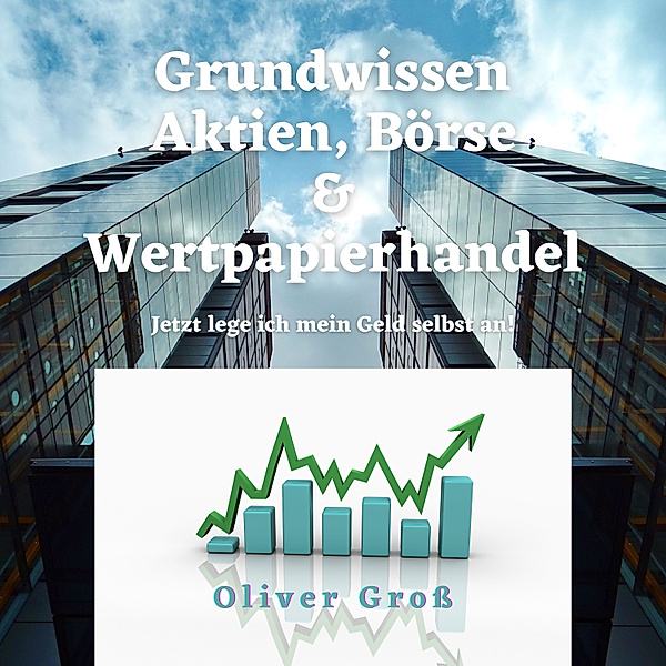 Grundwissen Aktien, Börse & Wertpapierhandel, Oliver Gross