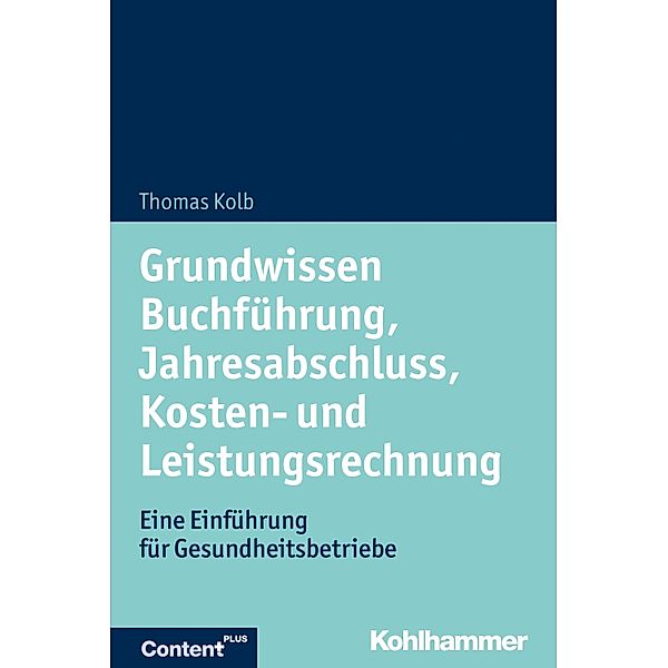 Grundwissen Buchführung, Jahresabschluss, Kosten- und Leistungsrechnung, Thomas Kolb