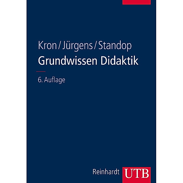 Grundwissen Didaktik, Friedrich W. Kron, Eiko Jürgens, Jutta Standop