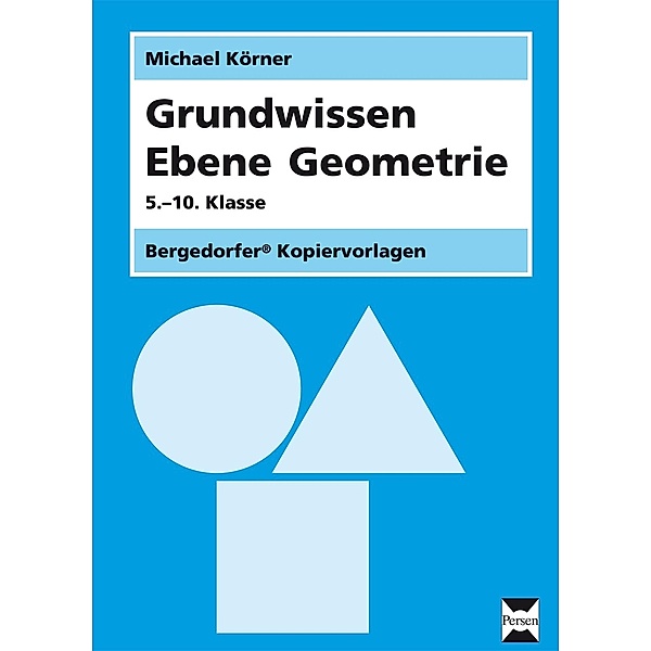 Grundwissen Ebene Geometrie, 5.-10. Klasse, Michael Körner