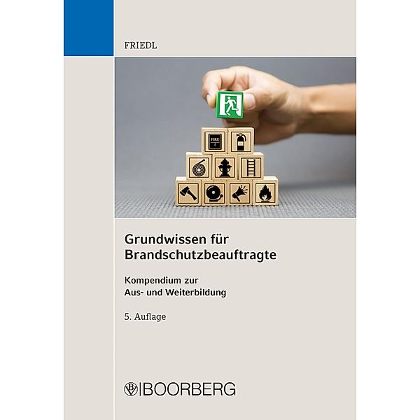 Grundwissen für Brandschutzbeauftragte, Wolfgang J. Friedl