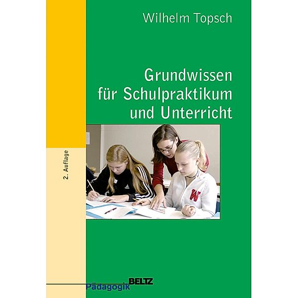 Grundwissen für Schulpraktikum und Unterricht / Beltz Pädagogik, Wilhelm Topsch