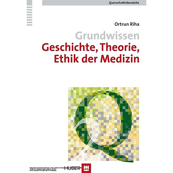 Grundwissen Geschichte, Theorie, Ethik der Medizin, Ortrun Riha