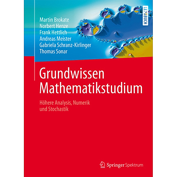 Grundwissen Mathematikstudium, Martin Brokate, Norbert Henze, Frank Hettlich, Andreas Meister, Gabriela Schranz-Kirlinger, Thomas Sonar