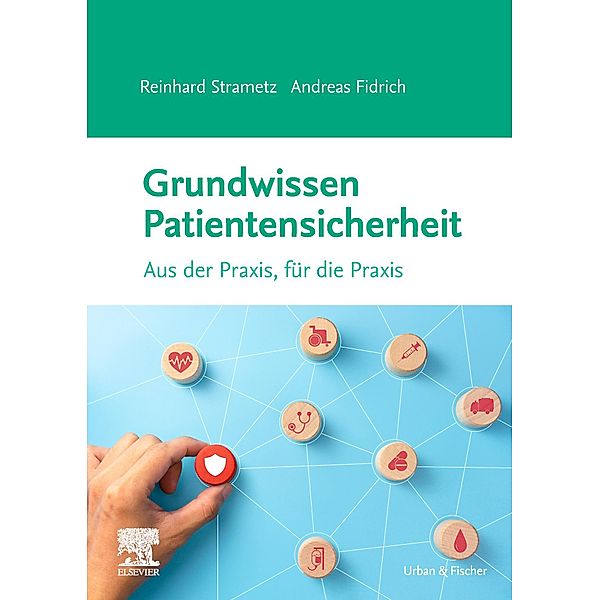 Grundwissen Patientensicherheit, Reinhard Strametz, Andreas Fidrich