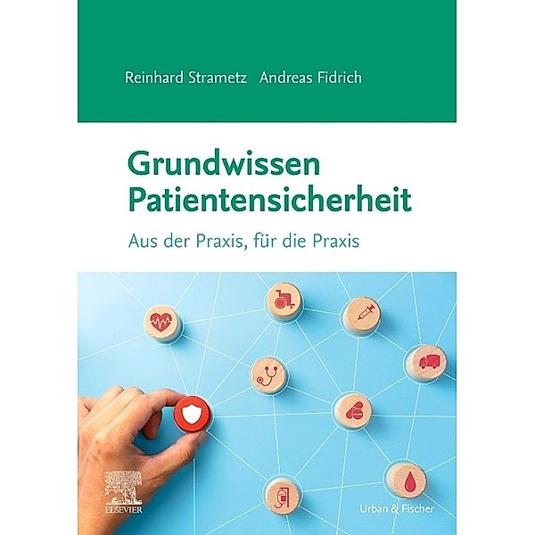 Grundwissen Patientensicherheit, Reinhard Strametz, Andreas Fidrich