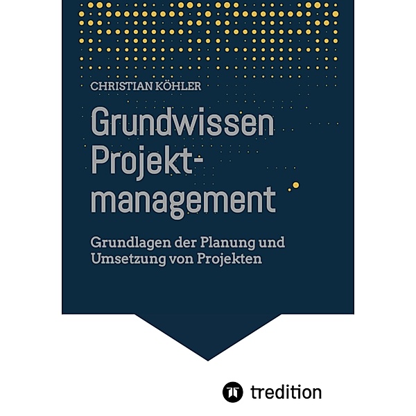 Grundwissen Projektmanagement, Christian Köhler