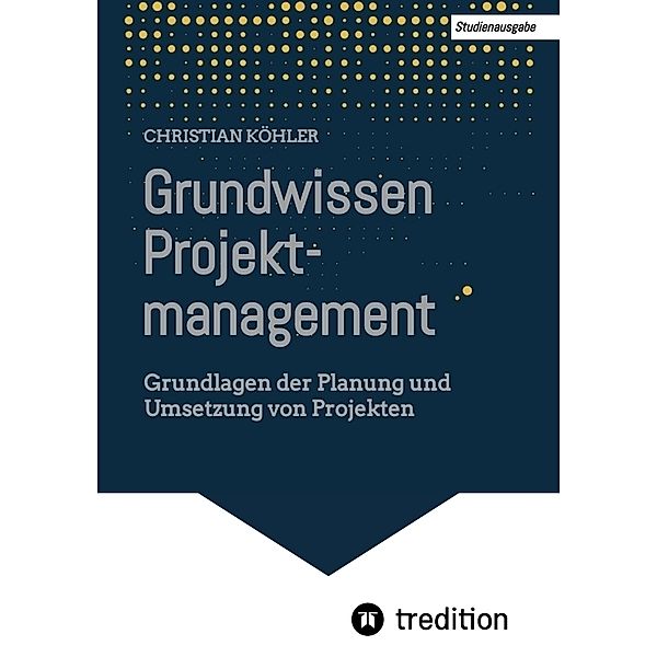 Grundwissen Projektmanagement, Christian Köhler