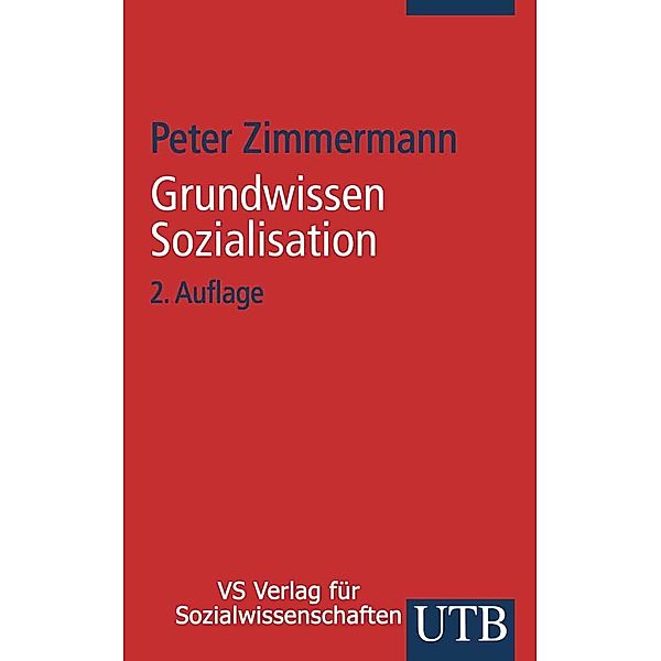 Grundwissen Sozialisation / Universitätstaschenbücher, Peter Zimmermann