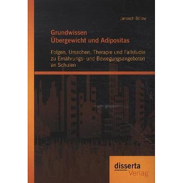 Grundwissen Übergewicht und Adipositas, Janosch Bülow