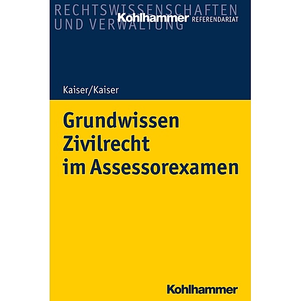 Grundwissen Zivilrecht im Assessorexamen, Helmut Kaiser, Christian Kaiser