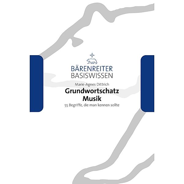 Grundwortschatz Musik / Bärenreiter Basiswissen, Marie-Agnes Dittrich