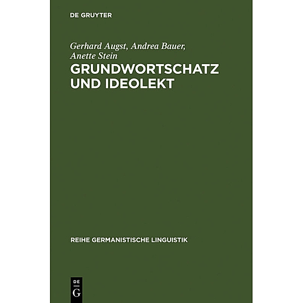 Grundwortschatz und Ideolekt, Gerhard Augst, Andrea Bauer, Anette Stein