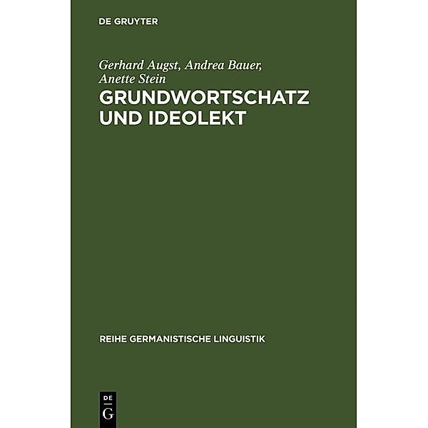 Grundwortschatz und Ideolekt / Reihe Germanistische Linguistik Bd.7, Gerhard Augst, Andrea Bauer, Anette Stein