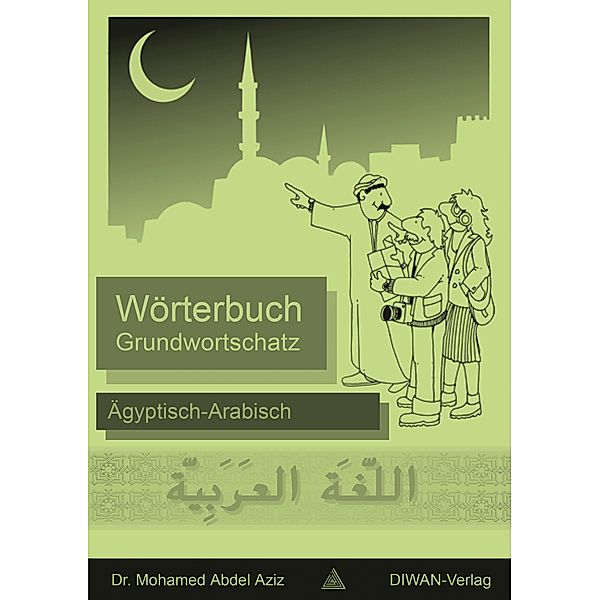 Grundwortschatz Wörterbuch Ägyptisch-Arabisch / Diwan, Mohamed Abdel Aziz