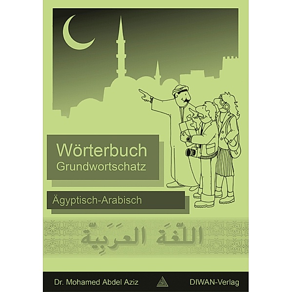 Grundwortschatz Wörterbuch Ägyptisch-Arabisch, Mohamed Abdel Aziz