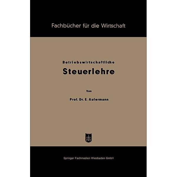 Grundzüge betriebswirtschaftlicher Steuerlehre / Fachbücher für die Wirtschaft, Ewald Aufermann