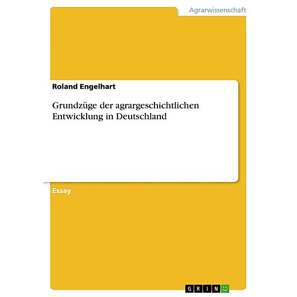 Grundzüge der agrargeschichtlichen Entwicklung in Deutschland, Roland Engelhart