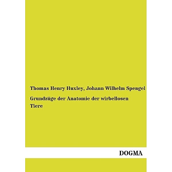 Grundzüge der Anatomie der wirbellosen Tiere, Thomas H. Huxley