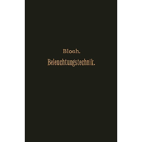 Grundzüge der Beleuchtungstechnik, L. Bloch