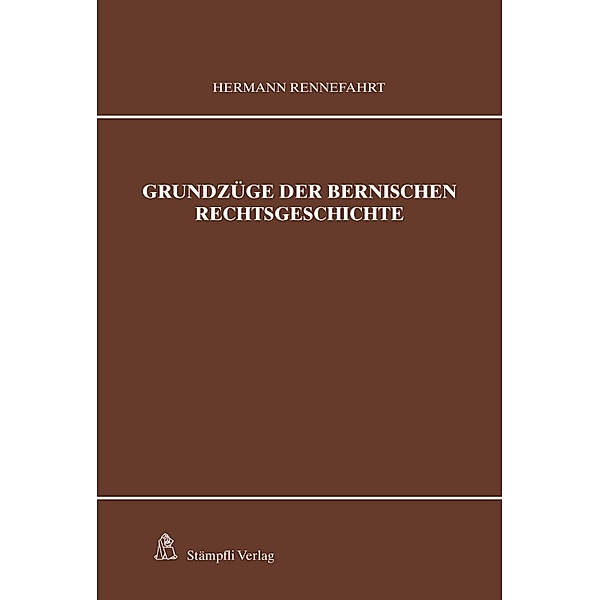 Grundzüge der bernischen Rechtsgeschichte, Hermann Rennefahrt