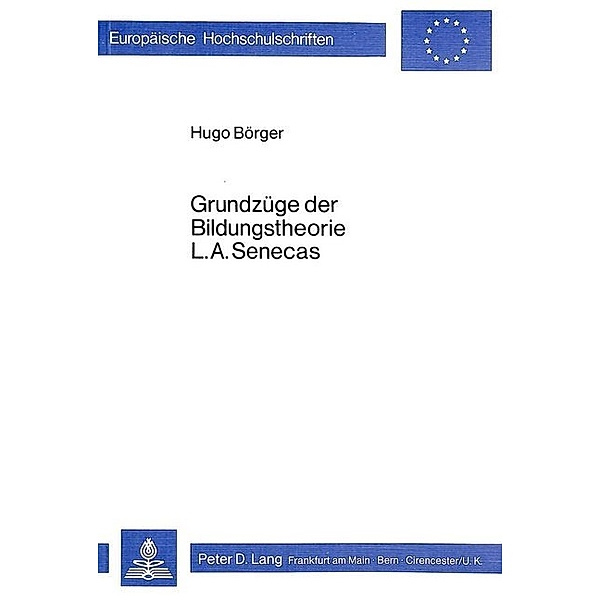 Grundzüge der Bildungstheorie L.A. Senecas, Hugo Börger