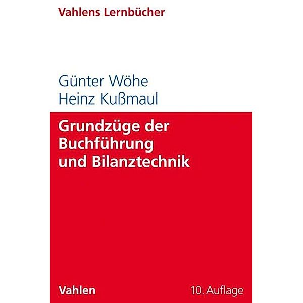 Grundzüge der Buchführung und Bilanztechnik / Lernbücher für Wirtschaft und Recht, Günter Wöhe, Heinz Kußmaul