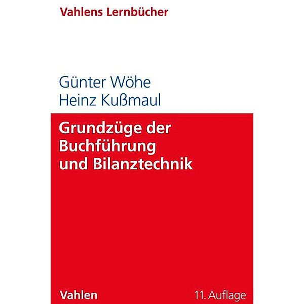 Grundzüge der Buchführung und Bilanztechnik / Lernbücher für Wirtschaft und Recht, Günter Wöhe, Heinz Kussmaul