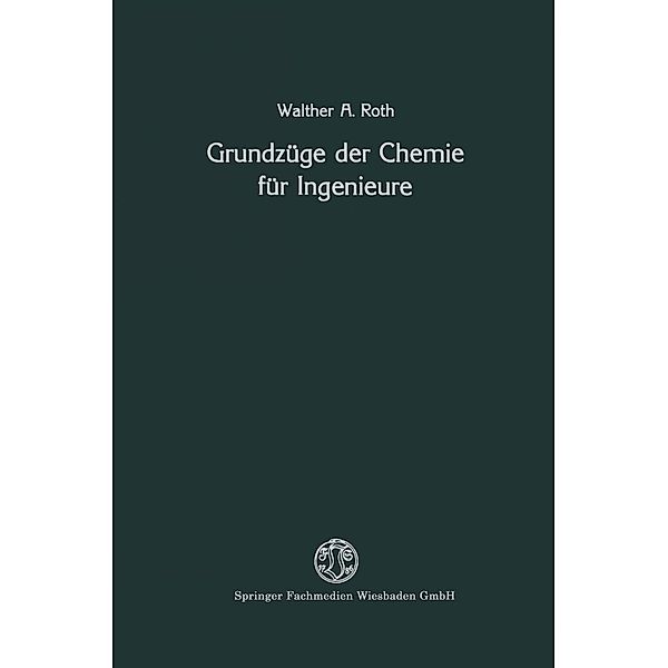 Grundzüge der Chemie für Ingenieure, Walther A. Roth