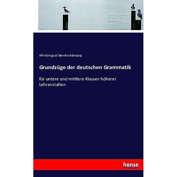 Grundzüge der deutschen Grammatik, Alfred August Bernhard Breysig