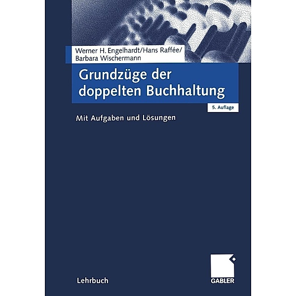 Grundzüge der doppelten Buchhaltung, Werner H. Engelhardt, Hans Raffée, Barbara Wischermann
