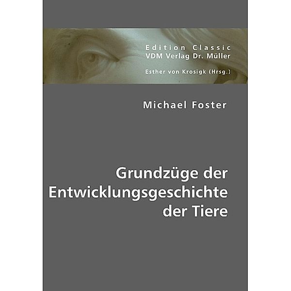 Grundzüge der Entwicklungsgeschichte der Tiere, Michael Foster