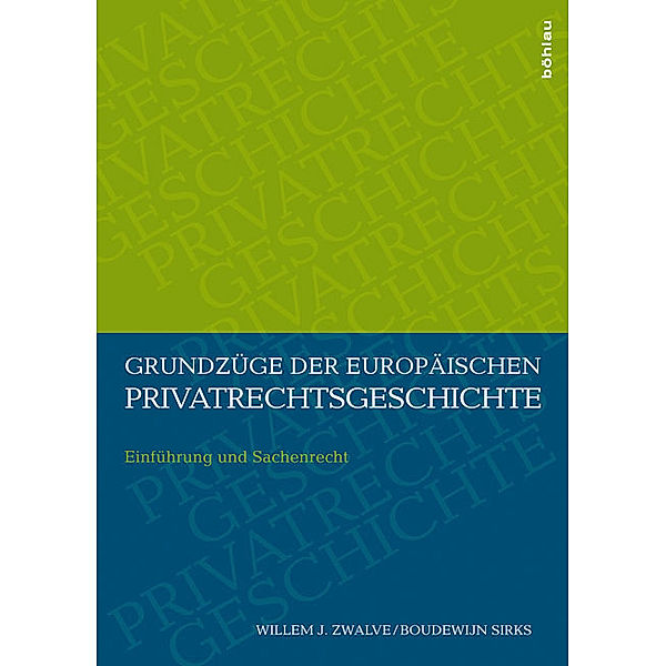 Grundzüge der europäischen Privatrechtsgeschichte, Willem J. Zwalve, Boudewijn Sirks