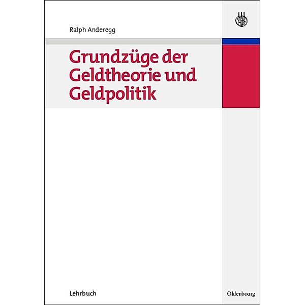 Grundzüge der Geldtheorie und Geldpolitik / Jahrbuch des Dokumentationsarchivs des österreichischen Widerstandes, Ralph Anderegg