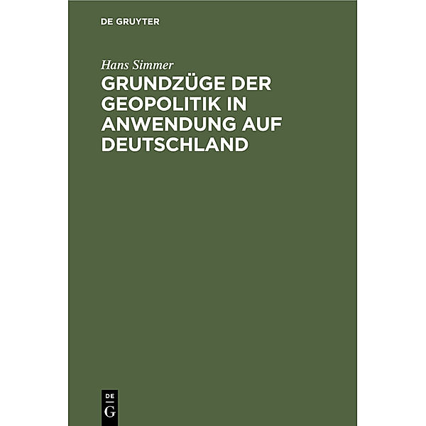 Grundzüge der Geopolitik in Anwendung auf Deutschland, Hans Simmer