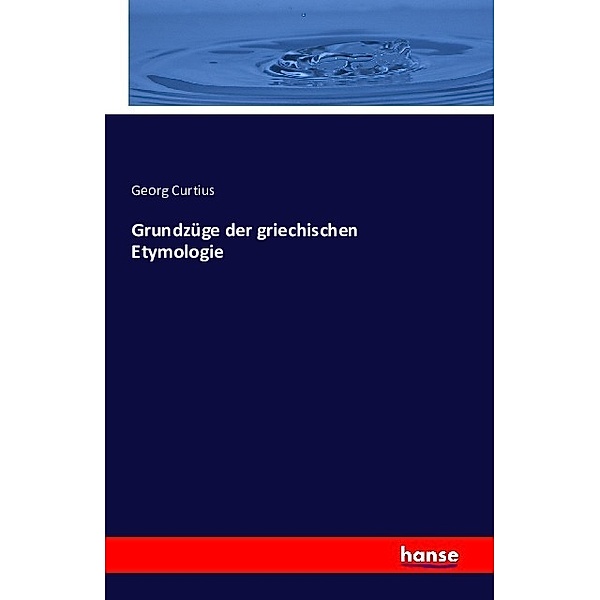 Grundzüge der griechischen Etymologie, Georg Curtius