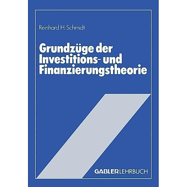 Grundzüge der Investitions- und Finanzierungstheorie, Reinhard H. Schmidt