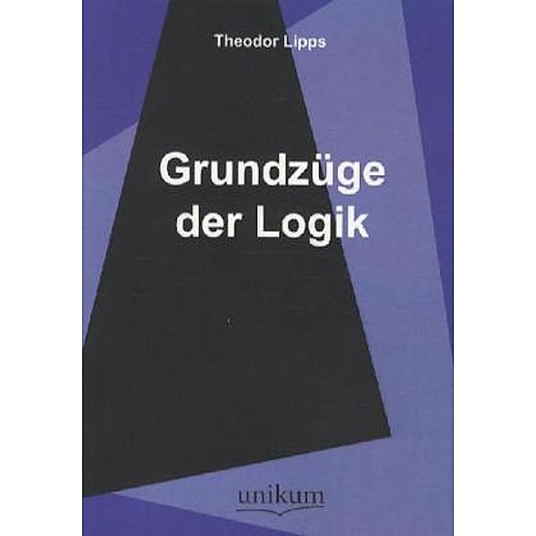 Grundzüge der Logik, Theodor Lipps