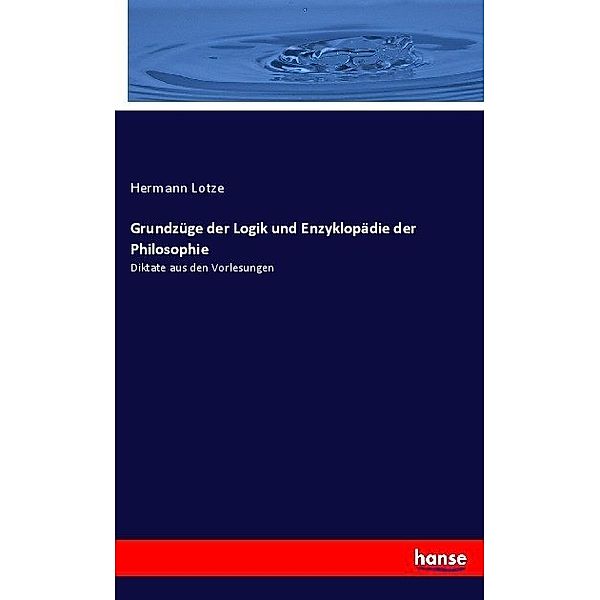 Grundzüge der Logik und Enzyklopädie der Philosophie, Hermann Lotze