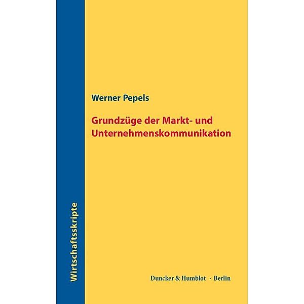 Grundzüge der Markt- und Unternehmenskommunikation, Werner Pepels