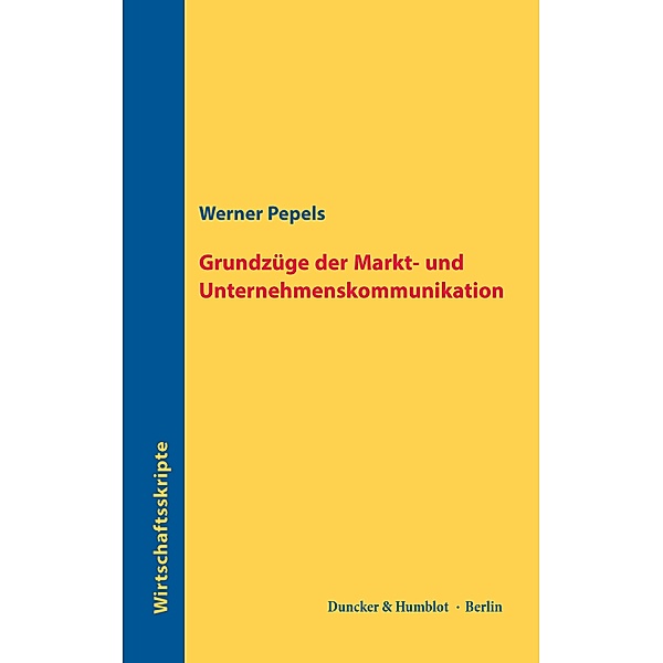 Grundzüge der Markt- und Unternehmenskommunikation., Werner Pepels