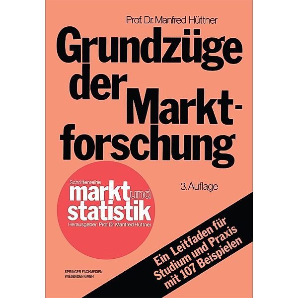 Grundzüge der Marktforschung / Schriftenreihe Markt und Statistik Bd.1, Manfred Hüttner